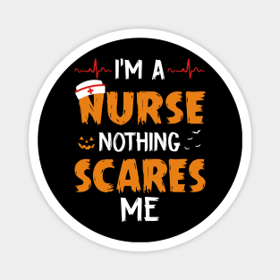 I_m A Nurse Nothing Scare Me Halloween Magnet